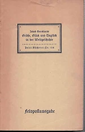 Imagen del vendedor de Gre, Glck und Unglck in der Weltgeschichte (IB 126). Aus den "Weltgeschichtlichen Betrachtungen". 26.-45. Tsd., Feldpostausgabe. a la venta por Antiquariat & Buchhandlung Rose