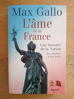 L'ame de la France - Une histoire de la Nation des origines anos jours