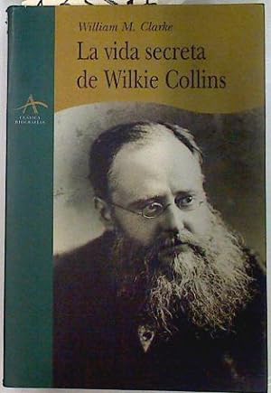 Image du vendeur pour La vida secreta de Wilkie Collins mis en vente par Almacen de los Libros Olvidados