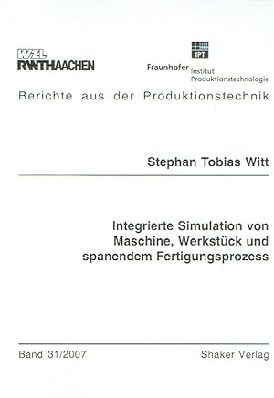Bild des Verkufers fr Integrierte Simulation von Maschine, Werkstck und spanendem Fertigungsprozess. zum Verkauf von Antiquariat Bernhardt