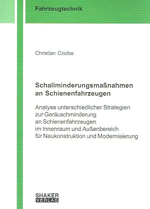 Seller image for Schallminderungsmanahmen an Schienenfahrzeugen: Analyse unterschiedlicher Strategien zur Geruschminderung an Schienenfahrzeugen im Innenraum und Auenbereich fr Neukonstruktion und Modernisierung. for sale by Antiquariat Bernhardt