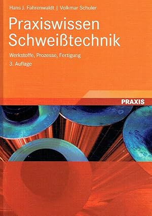 Bild des Verkufers fr Praxiswissen Schweitechnik: Werkstoffe, Prozesse, Fertigung. zum Verkauf von Antiquariat Bernhardt