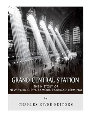 Immagine del venditore per Grand Central Station : The History of New York City?s Famous Railroad Terminal venduto da GreatBookPrices