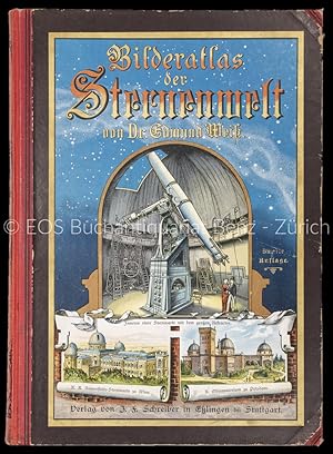 Bild des Verkufers fr Bilder-Atlas der Sternenwelt. 41 fein litographierte Tafeln nebst erklrendem Texte und mehreren Text-Illustrationen eine Astronomie fr jedermann. zum Verkauf von EOS Buchantiquariat Benz