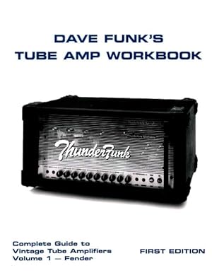 Bild des Verkufers fr Dave Funk's Tube Amp Workbook : Complete Guide to Vintage Tube Amplifiers - Fender zum Verkauf von GreatBookPrices