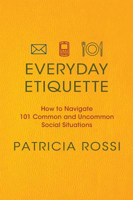 Image du vendeur pour Everyday Etiquette: How to Navigate 101 Common and Uncommon Social Situations (Paperback or Softback) mis en vente par BargainBookStores