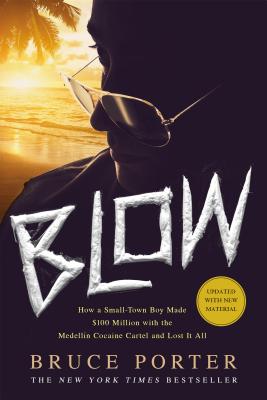 Seller image for Blow: How a Small-Town Boy Made $100 Million with the Medellin Cocaine Cartel and Lost It All (Paperback or Softback) for sale by BargainBookStores