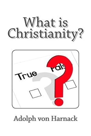 Imagen del vendedor de What Is Christianity? a la venta por GreatBookPrices
