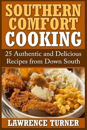 Seller image for Southern Comfort Cooking : 25 Authentic and Delicious Recipes from Down South for sale by GreatBookPrices