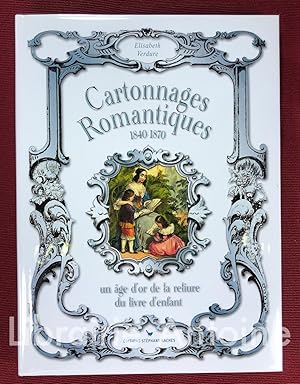 Image du vendeur pour Cartonnages romantiques 1840-1870. Un ge d'or de la reliure du livre d'enfant. mis en vente par Librairie Antoine