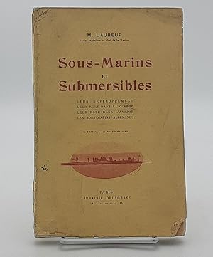 Sous-Marins Et Submersibles Leur Developpement - Leur Role Dans La Guerre - Leur Role Dans L'Aven...