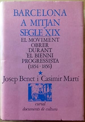 BARCELONA A MITJAN SEGLE XIX. EL MOVIMENT OBRER DURANT EL BIENNI PROGRESSISTA (1854-1856). Volum ...
