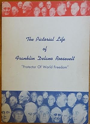 Seller image for The Pictorial Life of Franklin Delano Roosevelt: Protector of World Freedom for sale by Faith In Print