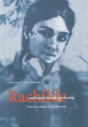 Seller image for Rachilde and French Women's Authorship : From Decadence to Modernism for sale by GreatBookPrices