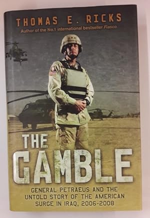 Immagine del venditore per The Gamble. General Petraeus and the untold Story of the American Surge in Iraq, 2006-2008. venduto da Der Buchfreund