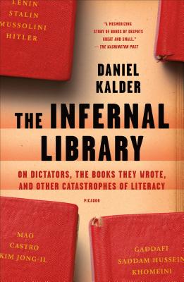 Seller image for The Infernal Library: On Dictators, the Books They Wrote, and Other Catastrophes of Literacy (Paperback or Softback) for sale by BargainBookStores
