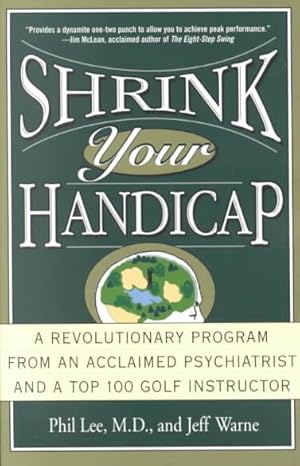 Imagen del vendedor de Shrink Your Handicap : A Revolutionary Program from an Acclaimed Psychiatrist and a Top 100 Golf Instructor a la venta por GreatBookPrices