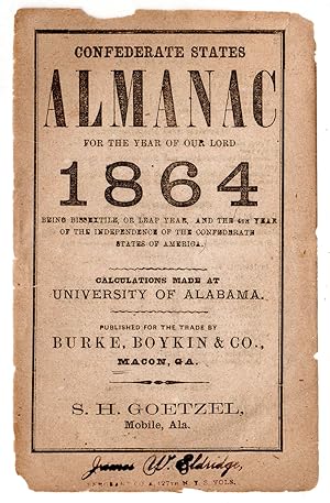 Confederate States Almanac for the Year of our Lord 1864 Being Bissextile, or Leap Year, and the ...