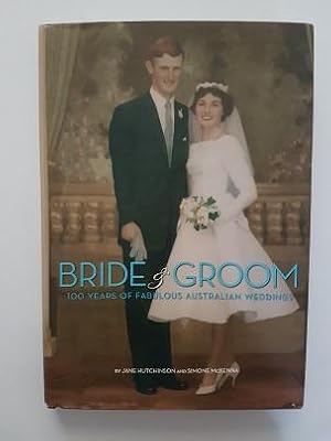 Seller image for Bride & Groom : 100 Years of Fabulous Australian Weddings for sale by masted books