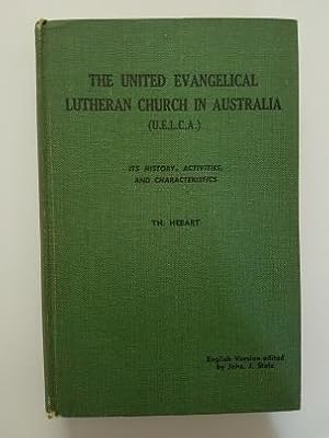 The United Evangelical Lutheran Church in Australia (U.E.L.C.A.) : Its History, Activities and Ch...