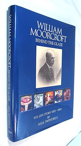 William Moorcroft Behind the Glaze His Life Story 1872 - 1945