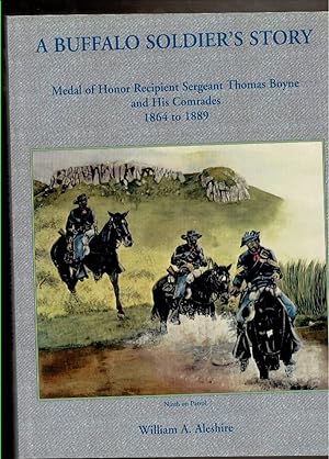 Image du vendeur pour A BUFFALO SOLDIER'S STORY. Medal of Honor Recipient Sergeant Thomas Boyne and His Comrades 1864-1889. mis en vente par Circle City Books