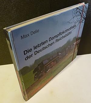 Seller image for Die letzten Dampflokomotiven der Deutschen Reichsbahn. for sale by Kunze, Gernot, Versandantiquariat