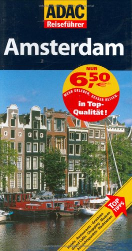 Imagen del vendedor de Amsterdam : [Hotels, Restaurants, Grachten, Grand Cafs, Shopping, Museen, Aussichtspunkte, Nachtleben ; Top-Tipps]. von Reinhard Tiburzy. [Aktualisierung: Thomas Paulsen] / ADAC-Reisefhrer a la venta por Antiquariat Buchhandel Daniel Viertel