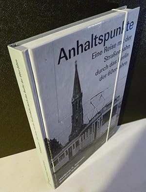 Bild des Verkufers fr Anhaltspunkte. Eine Reise mit der Straenbahn durch das Berlin der 60er-Jahre. zum Verkauf von Kunze, Gernot, Versandantiquariat