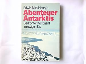 Seller image for Abenteuer Antarktis: Bedrohter Kontinent im ewigen Eis for sale by Antiquariat Buchhandel Daniel Viertel