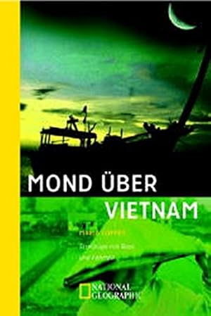 Bild des Verkufers fr Mond ber Vietnam : Streifzge mit Boot und Fahrrad. Aus dem Engl. von Ingrid Price-Gschlssl. Mit Fotos von Dag Goering / National geographic adventure press ; 166; Reisen, Menschen, Abenteuer zum Verkauf von Antiquariat Buchhandel Daniel Viertel