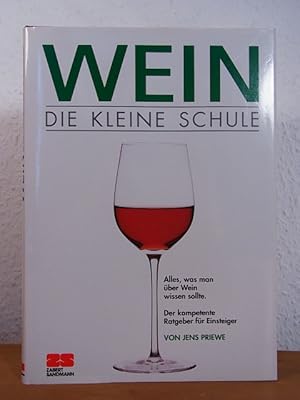 Imagen del vendedor de Wein. Die kleine Schule. Alles, was man ber Wein wissen sollte. Der kompetente Ratgeber fr Einsteiger a la venta por Antiquariat Weber