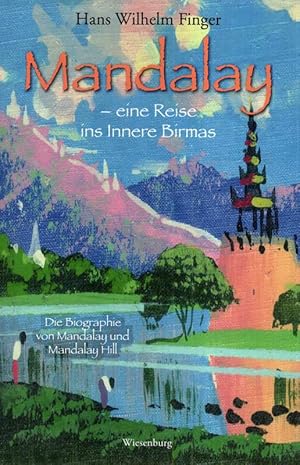 Imagen del vendedor de Mandalay. Eine Reise ins Innere Birmas. Die Biographie von Mandalay und Mandalay Hill. a la venta por Antiquariat Dennis R. Plummer