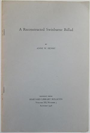 A Reconstructed Swinburne Ballad. Offprint from Harvard Library Bulletin Autumn 1958