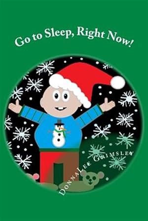 Immagine del venditore per Go to Sleep, Right Now! : Jojo's Christmas Eve Story. an Adorable Rhyming Book. Silly Story With Colorful Illustrations. Short Sentences. Recommended for Preschoolers - Beginning Readers; Ages 5 -8. Kindergarten - Grade 3 venduto da GreatBookPrices