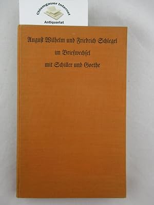 August Wilhelm und Friedrich Schlegel im Briefwechsel mit Schiller und Goethe. Hrsg. von Josef Kö...
