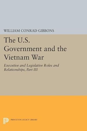 Seller image for U.S. Government and the Vietnam War : Executive and Legislative Roles and Relationships, January - July 1965 for sale by GreatBookPrices