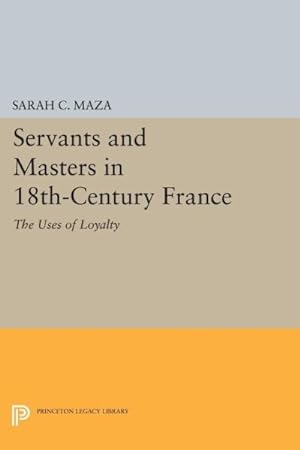 Image du vendeur pour Servants and Masters in 18th-Century France : The Uses of Loyalty mis en vente par GreatBookPrices