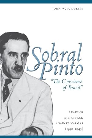 Bild des Verkufers fr Sobral Pinto, "the Conscience of Brazil" : Leading the Attack Against Vargas, (1930-1945) zum Verkauf von GreatBookPrices