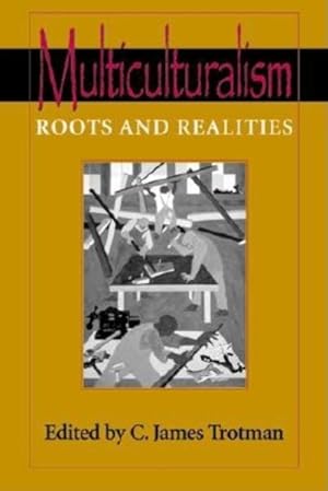 Image du vendeur pour Multiculturalism : Roots and Realities mis en vente par GreatBookPrices