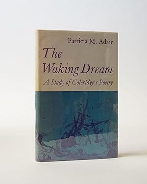 The Waking Dream. A Study of Coleridge's Poetry