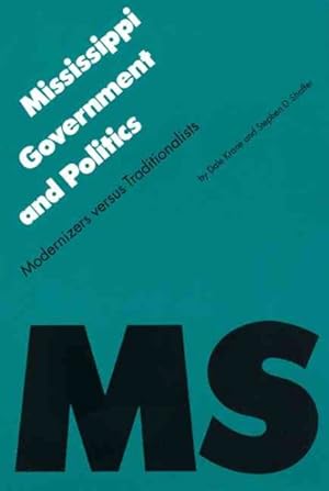 Image du vendeur pour Mississippi Government & Politics : Modernizers Versus Traditionalists mis en vente par GreatBookPrices