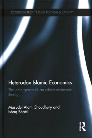 Bild des Verkufers fr Heterodox Islamic Economics : The Emergence of an Ethico-Economic Theory zum Verkauf von GreatBookPrices