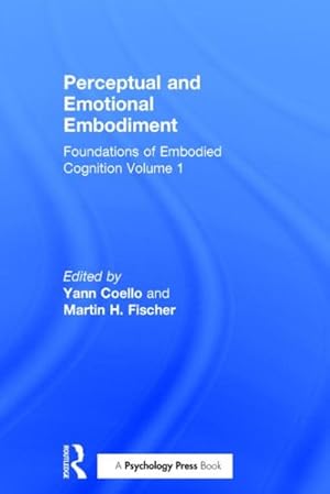 Image du vendeur pour Perceptual and Emotional Embodiment : Foundations of Embodied Cognition mis en vente par GreatBookPrices