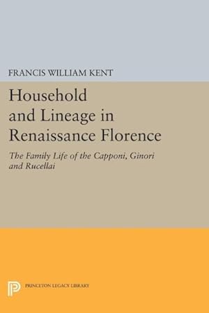 Bild des Verkufers fr Household and Lineage in Renaissance Florence : The Family Life of the Capponi, Ginori and Rucellai zum Verkauf von GreatBookPrices