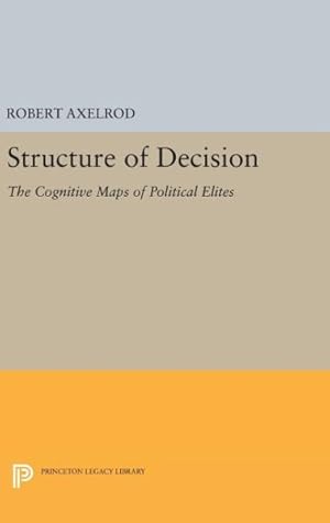 Bild des Verkufers fr Structure of Decision : The Cognitive Maps of Political Elites zum Verkauf von GreatBookPrices