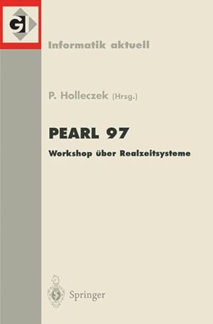 Seller image for PEARL 97. Workshop ber Realzeitsysteme (Informatik aktuell. Im Auftrag der Gesellschaft fr Informatik (GI)). for sale by Wissenschaftl. Antiquariat Th. Haker e.K