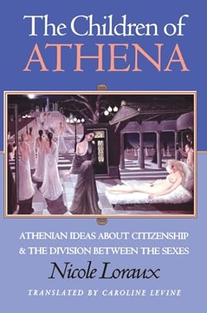 Seller image for Children of Athena : Athenian Ideas About Citizenship and the Division Between the Sexes for sale by GreatBookPrices