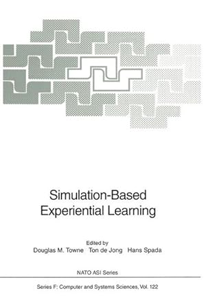 Seller image for Simulation-Based Experiential Learning: Proceedings of the NATO Advanced Research Workshop on the Use of Computer Models for Explication, Analysis and . 12-14, 1992 (Nato ASI Subseries F: (122)). for sale by Wissenschaftl. Antiquariat Th. Haker e.K