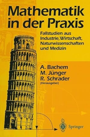 Imagen del vendedor de Mathematik in der Praxis: Fallstudien aus Industrie, Wirtschaft, Naturwissenschaften und Medizin. a la venta por Wissenschaftl. Antiquariat Th. Haker e.K